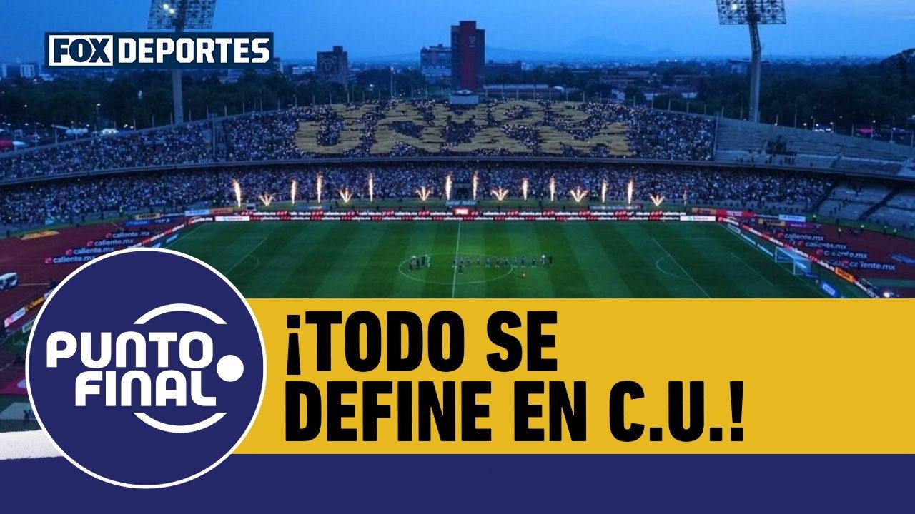 😳⚽ ¡TODO SE DEFINE EN C.U.! La gran final de vuelta de Liga MX | Punto Final