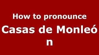 How to pronounce Casas De Monleón