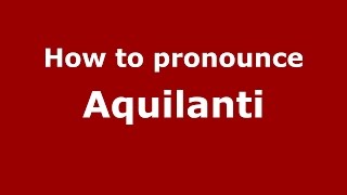 How to pronounce Aquilanti