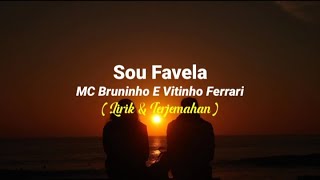 Sou Favela - MC Bruninho E Vitinho Ferrari | Viral tiktok ( Lirik &amp; Terjemahan )