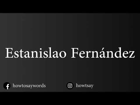 How To Pronounce Estanislao Fernandez