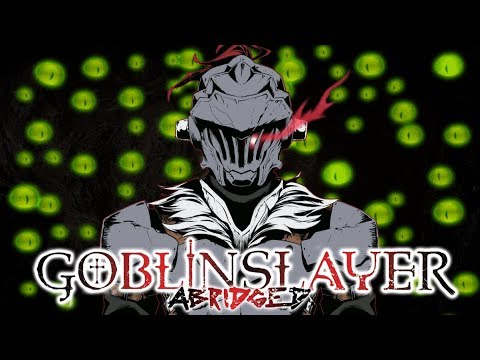 Goblin Slayer Abridged (Goblin Slayer Parody) - Episode 1