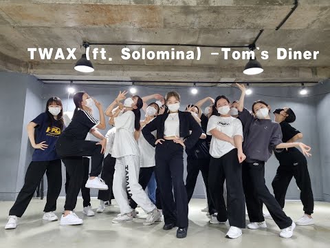 TWAX (ft. Solomina) - Tom`s Diner_choreography by SSOANA