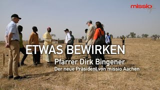 Etwas bewirken - missio-Präsident Pfarrer Dirk Bingener im Portrait