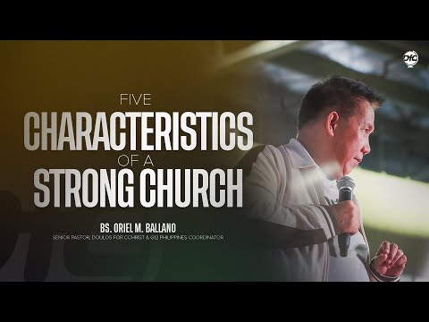Five Characteristics of a Strong Church  |  Bs. Oriel Ballano