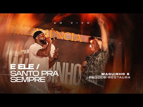 É Ele / Santo pra Sempre | Waguinho feat Pagode Restaura