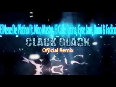 Clack Clack (Version Official) El Nene De Platino Ft Nico Mastre, El Calle, Fadico, Rumi & Eyse