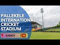 Pallekele International Cricket Stadium Kandy All Details | PICS KANDY | #pallekele