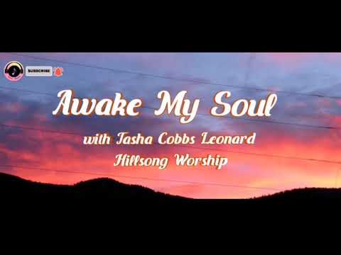 Awake My Soul with Tasha Cobbs Leonard (Hillsong Worship) Lyrics
