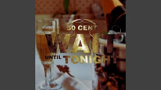 Wait Until Tonight (Edited)