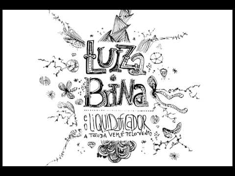 A Toada Vem É Pelo Vento - Luiza Brina E O Liquidificador