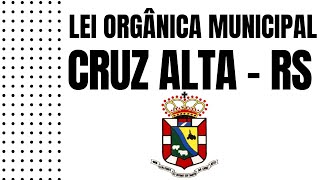 LEI ORGÂNICA DO MUNICÍPIO DE CRUZ ALTA-RS 📚 REVISÃO COMPLETA 📚 #resumo #anki #concursopublico