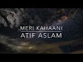 Meri Kahaani Lyrics Atif Aslam
