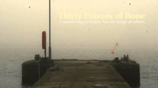 11 Thirty Pounds of Bone - A Song For Newlyn