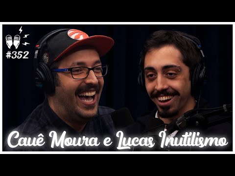 CAUÊ MOURA E LUCAS INUTILISMO - Flow Podcast #352