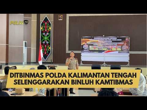 DITBINMAS POLDA KALIMANTAN TENGAH SELENGGARAKAN BINLUH KAMTIBMAS