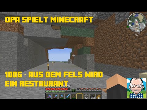 Opa spielt Minecraft 1006 – Aus dem Fels wird ein Restaurant