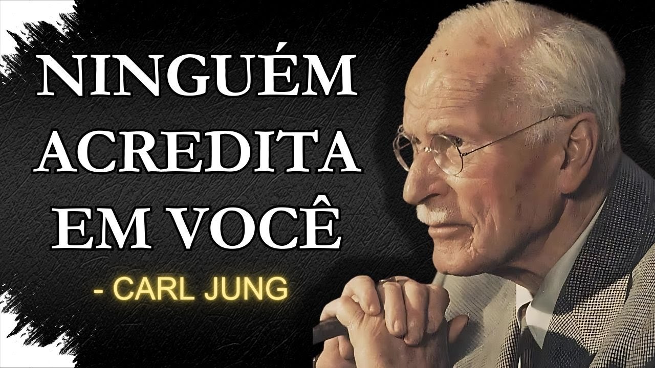 Quando Ninguém Acreditar em Você | Carl Jung
