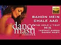Bahon Mein Chale Aao The Hold U Tight Mix Instant Karma Mahalakshmi Iyer
