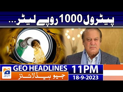 Geo Headlines 11 PM - Petrol 1000 liters? - Big Statement | 17 Sep 2023