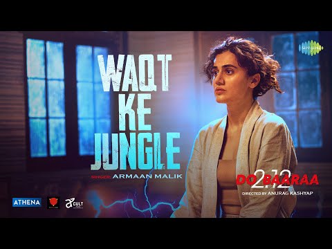 Waqt Ke Jungle | Taapsee Pannu | Do Baaraa | Armaan Malik | Anurag Kashyap|Ektaa K|Gaurav C|Sunir K