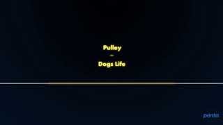 Pulley - Dog's Life