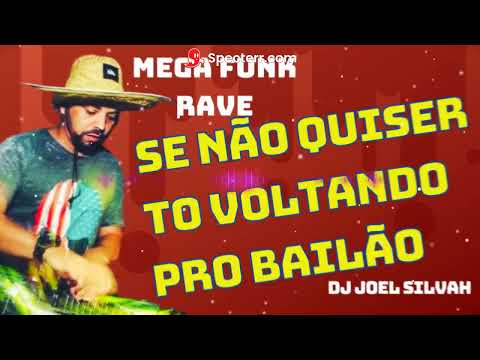 Mega Funk Rave-Se Não Quiser Eu Tô Voltando Pro Bailão x Catucando Gostosinho-Dj Joel Silvah