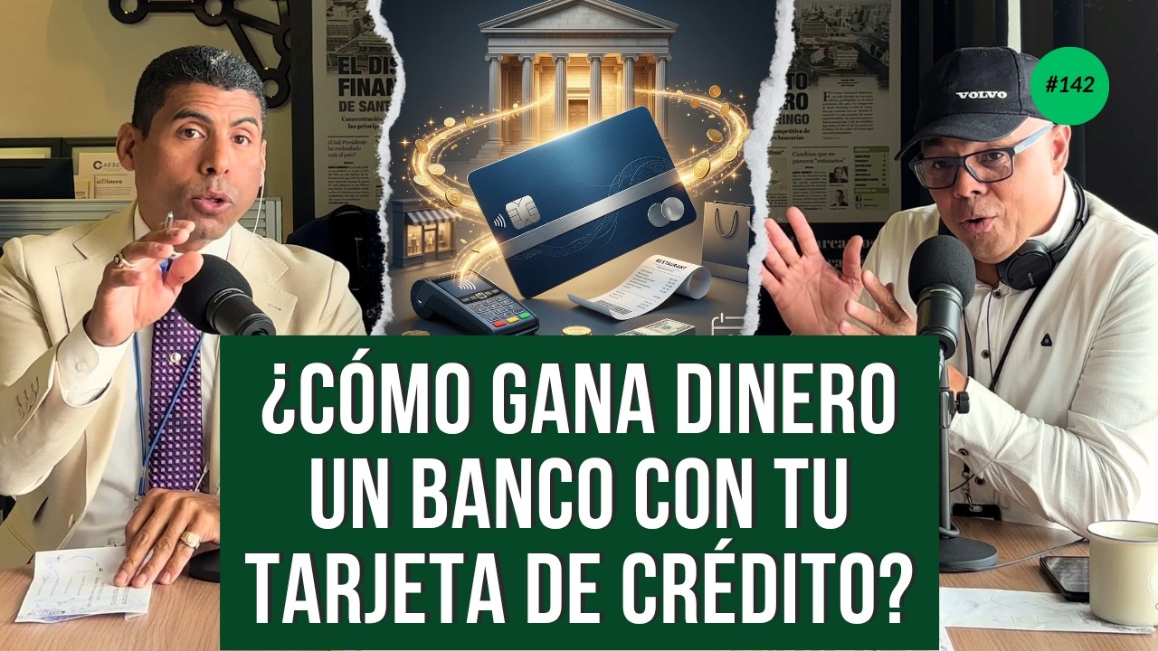 ¿Cómo gana dinero un banco con tu tarjeta de crédito? | El Dinero Podcast Ep. 142