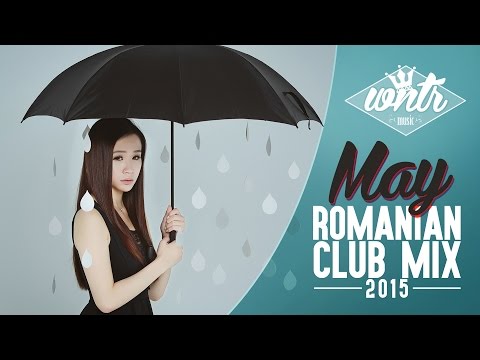 Muzica Noua Romaneasca Mai 2015 ( Club Mix ) - Romanian House Music | May Mix | WNTR