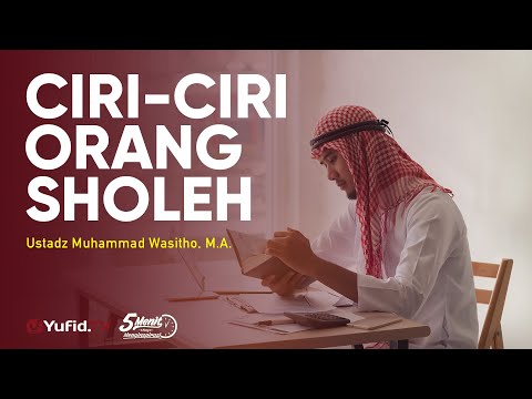 Ciri-ciri Orang yang Shaleh - Ustadz Muhammad Wasitho, M.A. - 5 menit yang Menginspirasi
