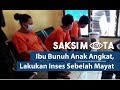 Saksi Mata Ibu Bunuh Anak Angkat Lakukan Inses Sebelah Mayat