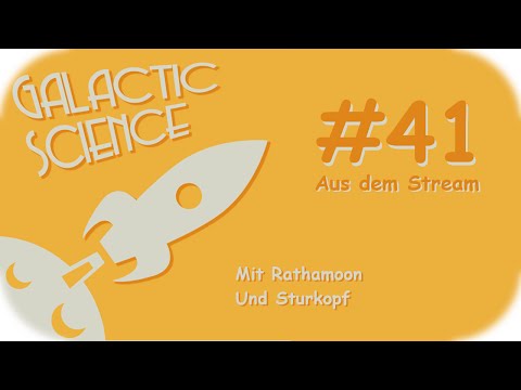 Galactic Science  #041 - Pack den Hammer aus  (Aus dem Stream)
