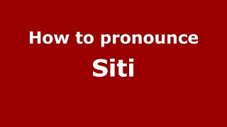 How to pronounce Siti
