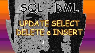 Comandos DML SQL SERVER INSERT DELETE UPDATE SELECT