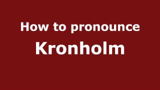 How to pronounce Kronholm