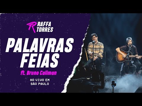 RAFFA TORRES, Bruno Caliman - Palavras Feias (Ao Vivo Em São Paulo)