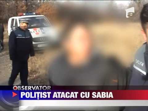 Politist atacat cu sabia 21 DECEMBRIE 2011