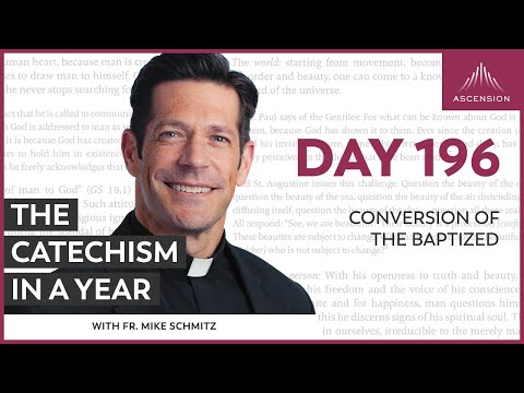 Day 196: Conversion of the Baptized — The Catechism in a Year (with Fr. Mike Schmitz)