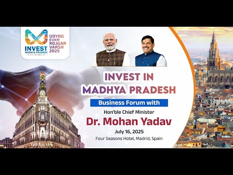 Invest In Madhya Pradesh, Business Forum with Hon’ble Chief Minister Dr. Mohan Yadav in Madrid,Spainा