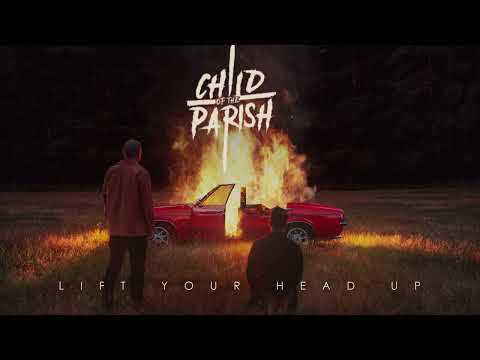 Child of the Parish - Lift Your Head Up (Official Visualiser)