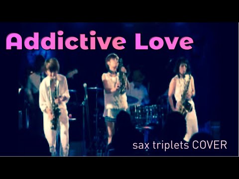 sax triplets - Addictive Love (2014)