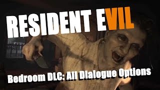 Resident Evil 7: Biohazard | Bedroom DLC | All Dialogue Choices