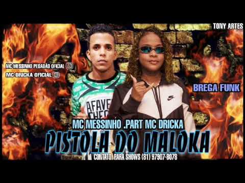 Mc messinho pesadao  e mc dricka - Pistola do maloka