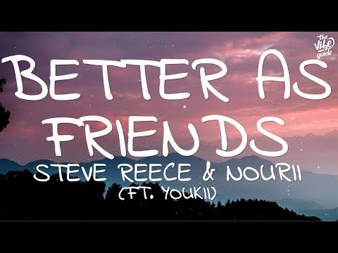 Steve Reece & nourii - Better As Friends (Lyrics) ft. Youkii