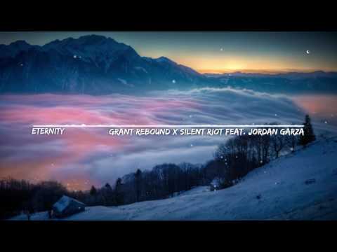 Grant Rebound x Silent Riot Feat. Jordan Garza - Eternity