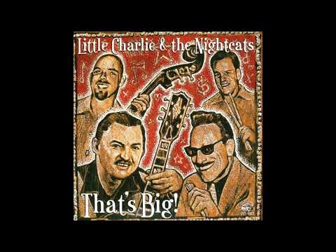 Little Charlie & the Nightcats - That's Big