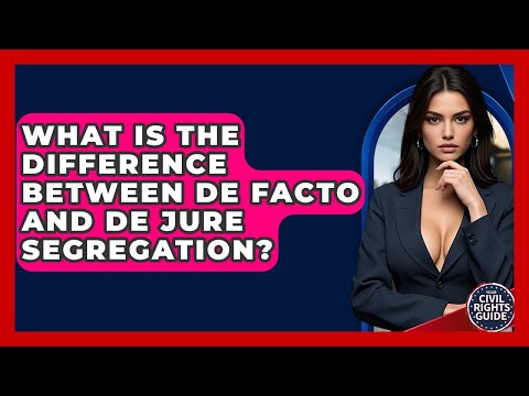 What Is The Difference Between De Facto And De Jure Segregation? - Your Civil Rights Guide