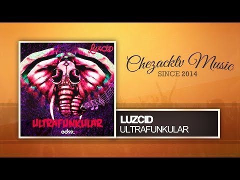 LUZCID - Ultrafunkular (Original Mix)