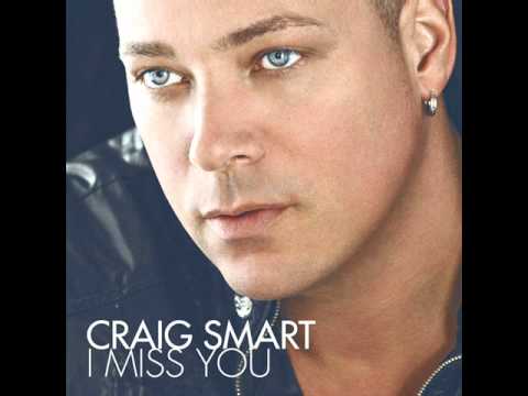 I Miss You - Craig Smart + Lyrics (FULL SONG)