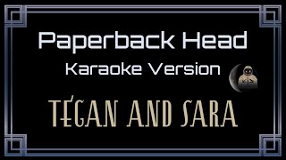 Tegan And Sara • Paperback Head (CC Karaoke / Instrumental)